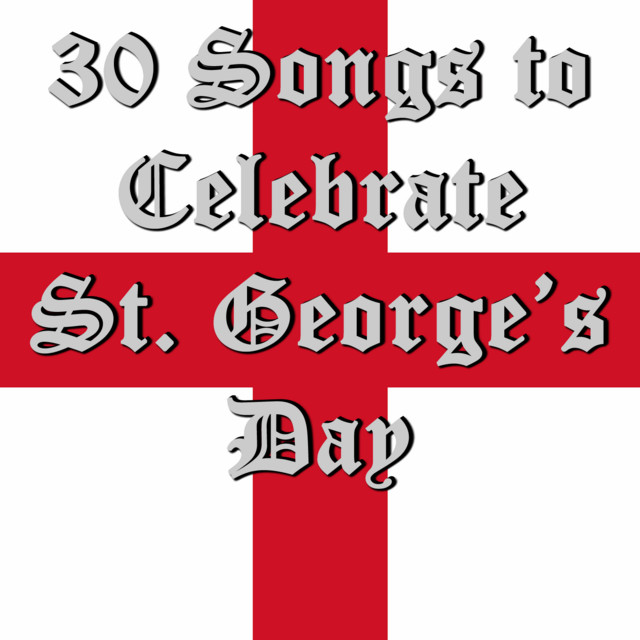 30 Songs to Celebrate St. George's Day - Album by Pianissimo Brothers ...
