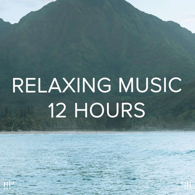 !!!" Relaxing Music 12 Hours "!!! cover art