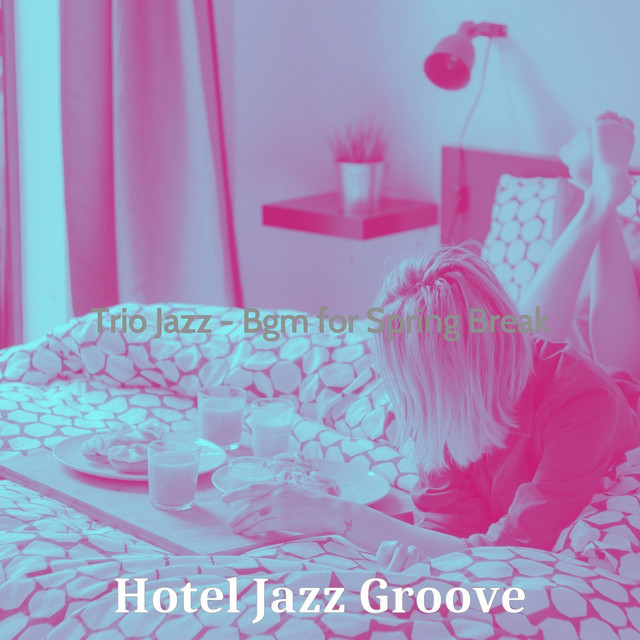 Trio Jazz - Bgm for Spring Break - Album by Hotel & Jazz Groove | Spotify