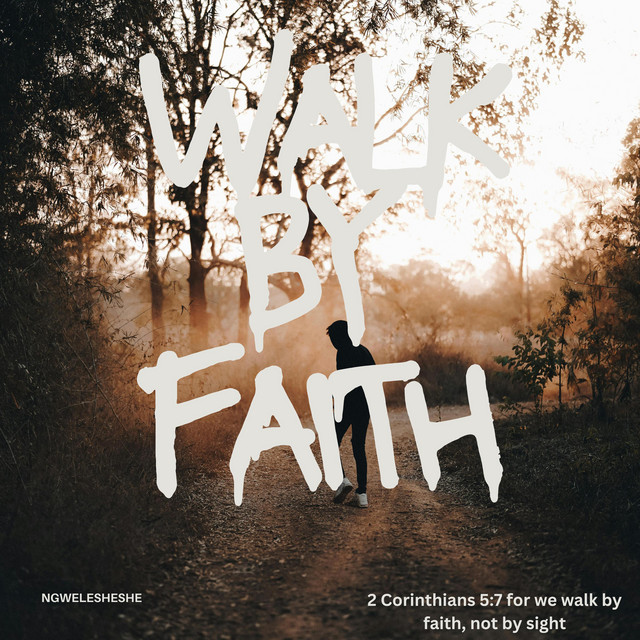 Ngwelesheshe – Walk by faith
