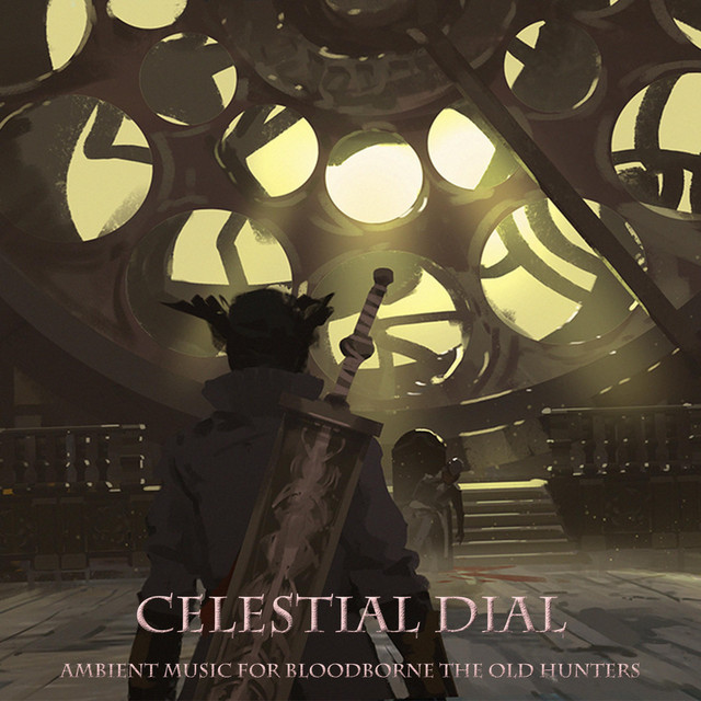 Celestial Dial: Ambient Music for Bloodborne The Old Hunters cover art