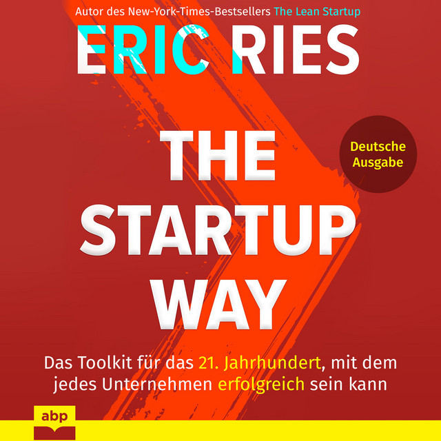 The Startup Way - Das Toolkit für das 21. Jahrhundert, mit dem jedes Unternehmen erfolgreich sein kann (Ungekürzt) cover art