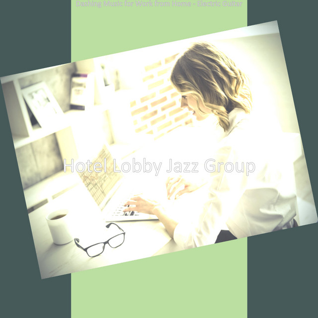 Dashing Music for Work from Home - Electric Guitar - Album by Hotel ...