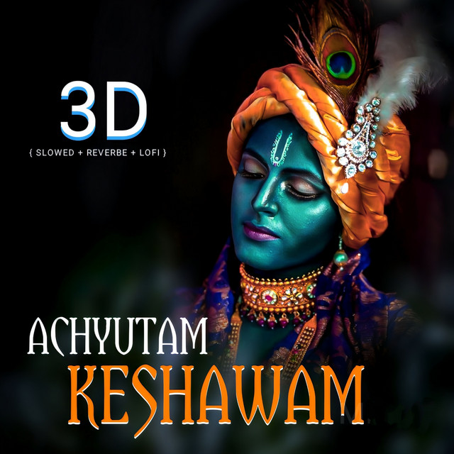 Achyutam Keshavam - 3d Version + Lofi + Slowed