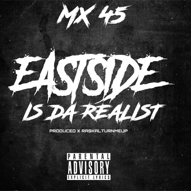 EASTSIDE IS DA REALIST - Single by MX45 | Spotify
