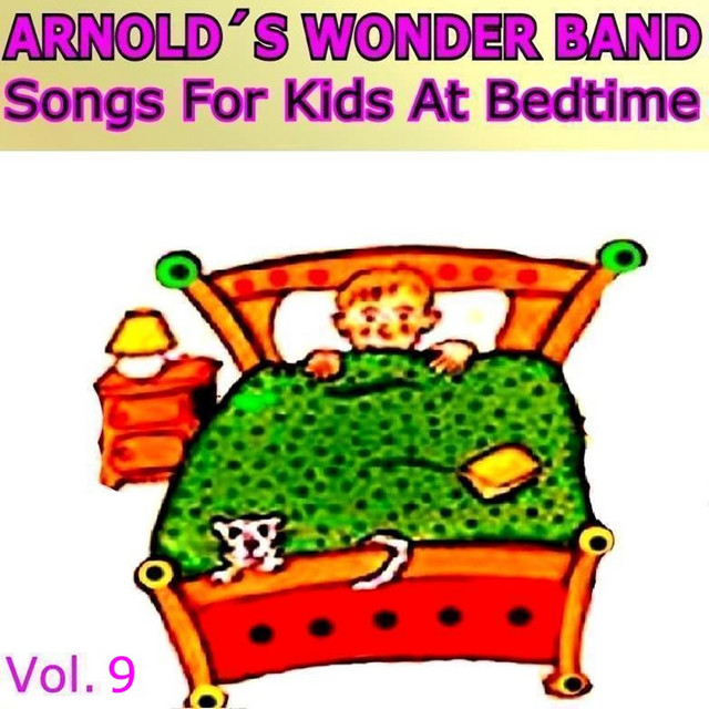 Songs For Kids At Bedtime Vol 9 Album By Arnold S Wonder Band Spotify