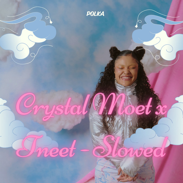 Crystal Moet x Tneet - Slowed - song and lyrics by POLKA | Spotify