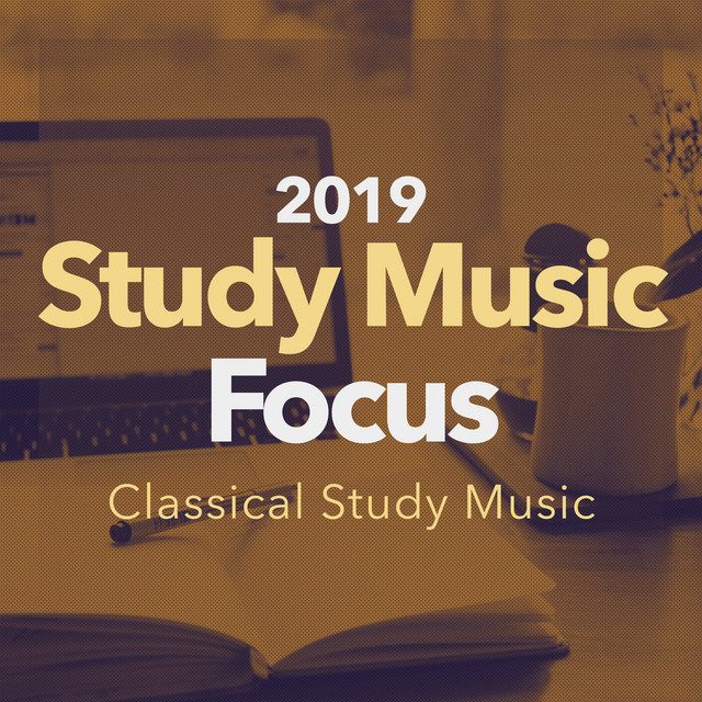 2019 Study Music Focus - Album by Classical Study Music | Spotify