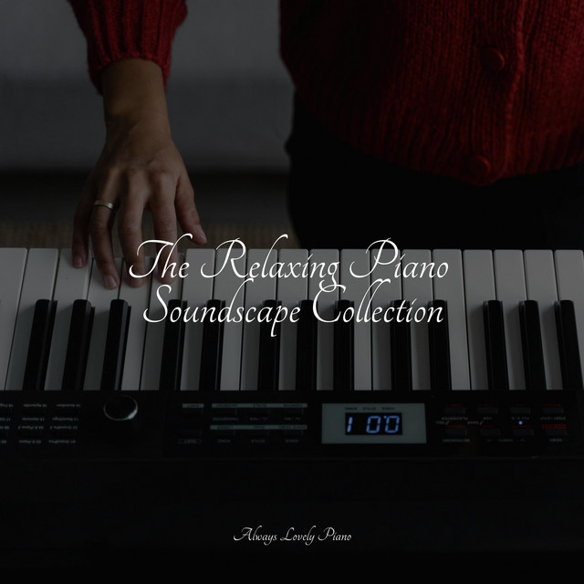 The Relaxing Piano Soundscape Collection - Album by Baby Sleep | Spotify