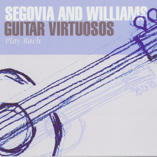 Segovia And Williams: Guitar Virtuosos Play Bach cover art