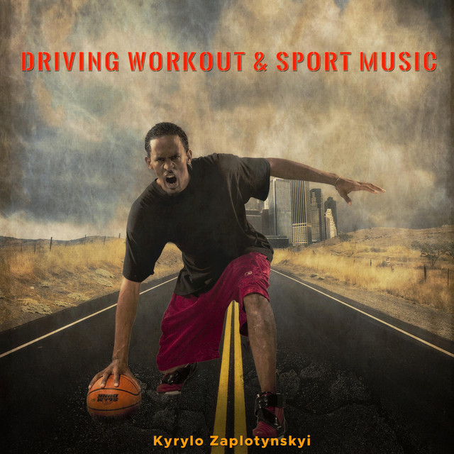 Обкладинка: Driving Workout & Sport Music — Kyrylo Zaplotynskyi