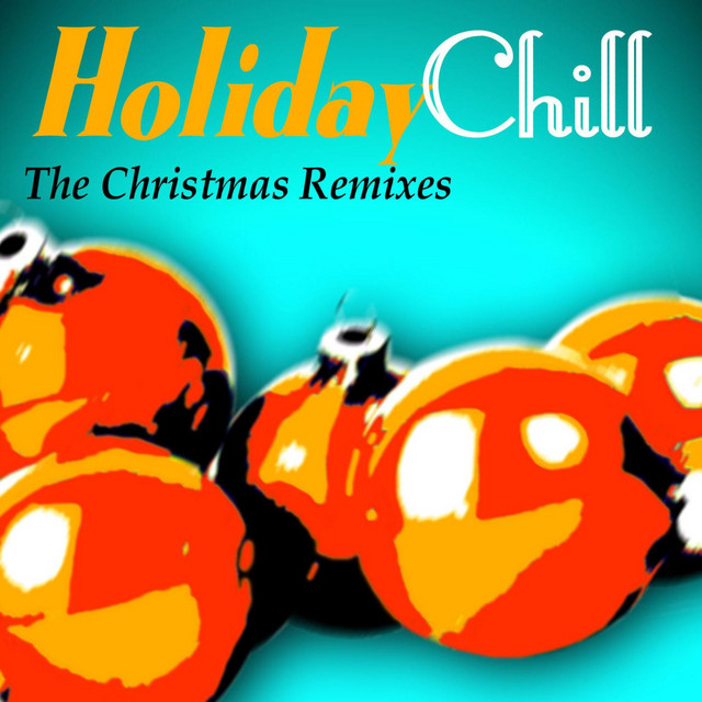 Holiday Chill - The Christmas Remixes ‑「コンピレーション」by