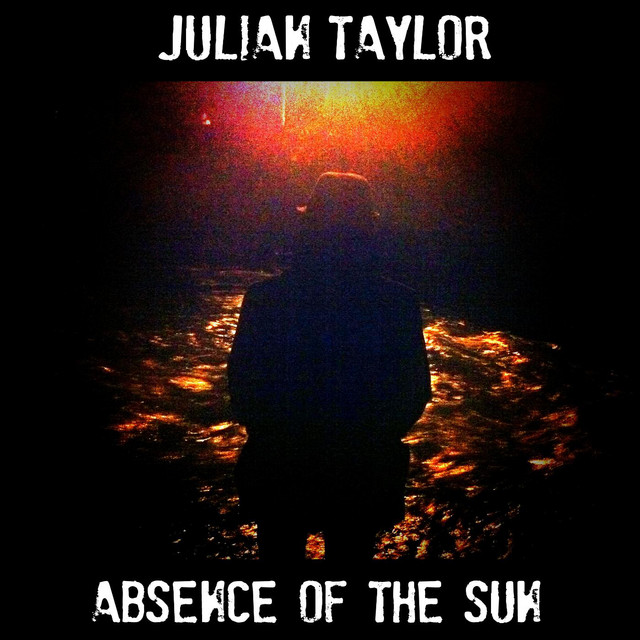 Absence Of The Sun Ep By Julian Taylor Spotify