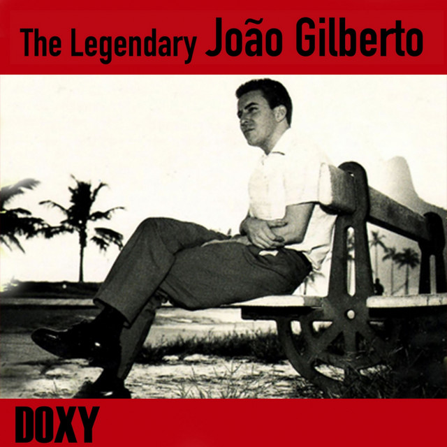 The Legendary João Gilberto (Doxy Collection) ‑「アルバム」by