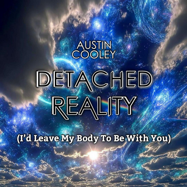 Detached Reality (I'd Leave My Body To Be With You)
