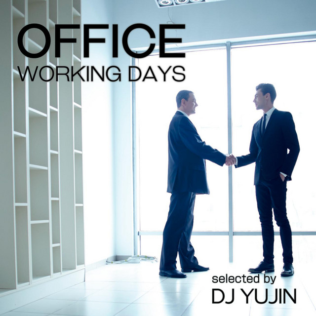 OFFICE -WORKING DAYS- Selected by DJ YUJIN (働くあなたに贈る聴くだけで作業効率がUP するBGM集♪) cover art