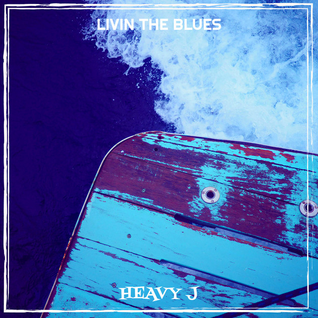 Livin the Blues - Single by Heavy J | Spotify