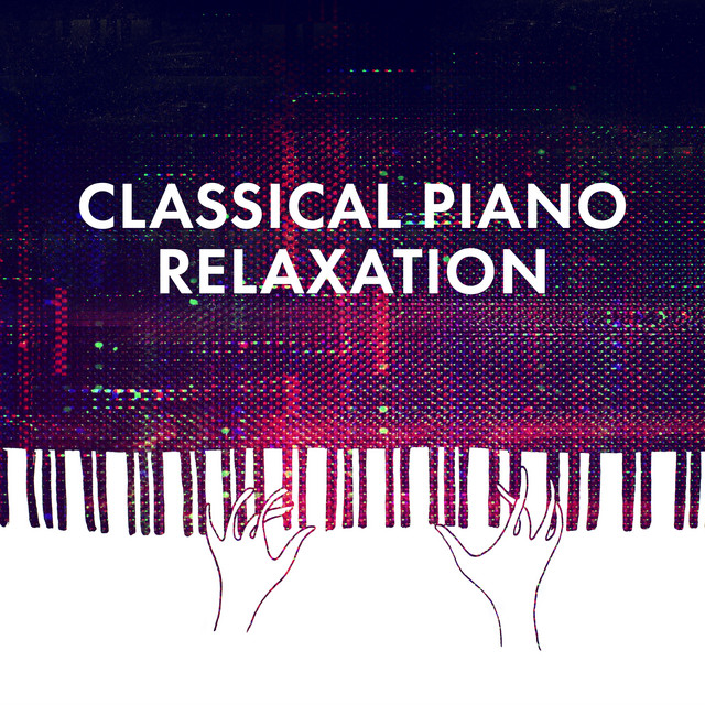 Classical Piano Relaxation ! ! ! - Album by Classical Music Radio | Spotify