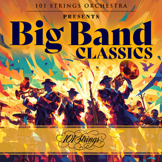 101 Strings Orchestra Presents Big Band Classics