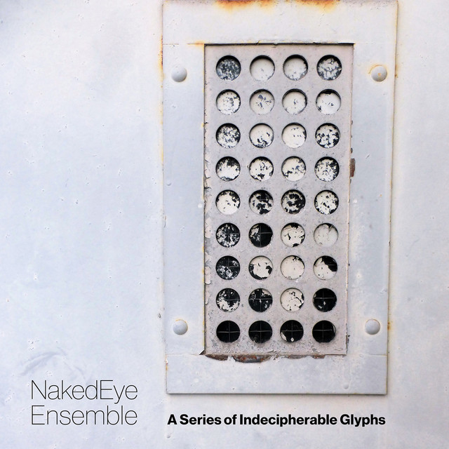 A Series of Indecipherable Glyphs — NakedEye Ensemble