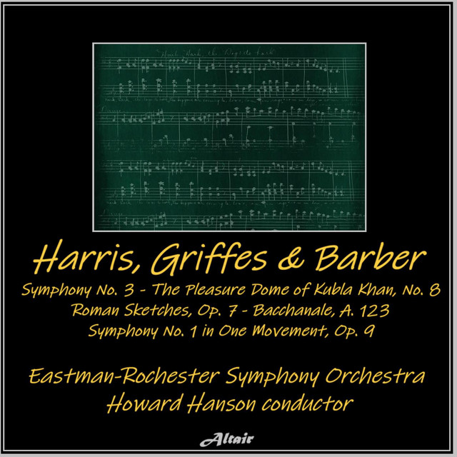 Harris, Griffes & Barber: Symphony NO. 3 - The Pleasure Dome of Kubla Khan, NO. 8 - Roman Sketches, OP. 7 - Bacchanale, A. 123 - Symphony NO. 1 in One Movement, OP. 9