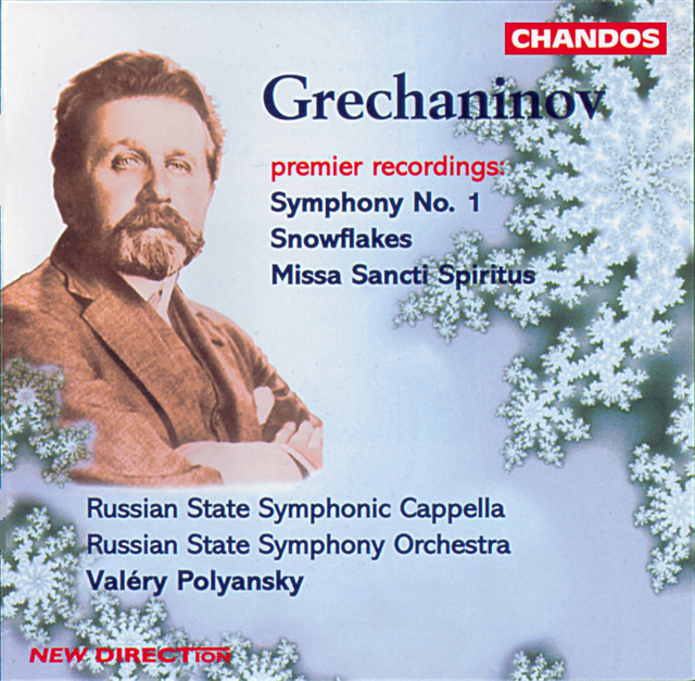 Grechaninov: Symphony No. 1 / Snowflakes / Missa Sancti Spiritus