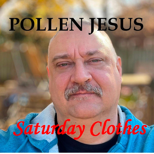 Saturday Clothes - song by Pollen Jesus | Spotify