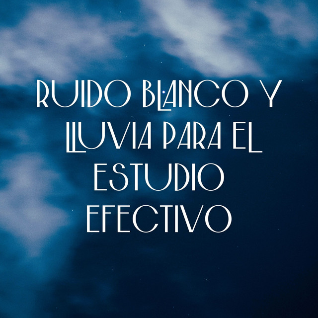 Lluvia Estudiantil: Ruido Blanco Y Lluvia Para El Estudio Efectivo cover art