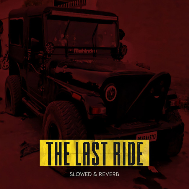 The Last Ride (Slowed & Reverb) - Single by Akash Khaira | Spotify