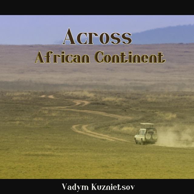 Обкладинка: Across African Continent — Vadym Kuznietsov