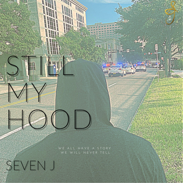 Still My Hood - Single by Seven J | Spotify