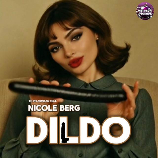 Dildo – Musik und Lyrics von Dr Pflaumisan, Nicole Berg