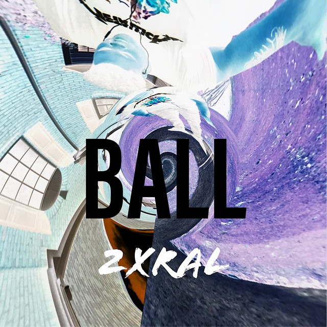 BALL - Single by 2xral | Spotify