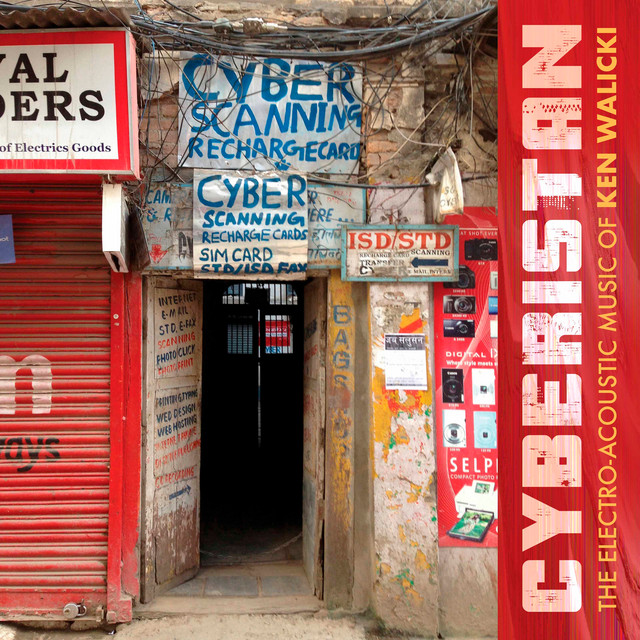 Cyberistan: The Electro-Acoustic Music of Ken Walicki