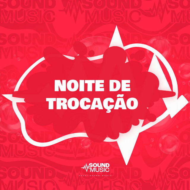 NOITE DE TROCAÇÃO