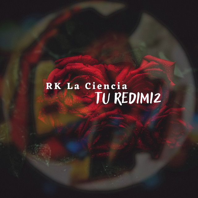 Tu Redimi2 - Single by RK La Ciencia | Spotify