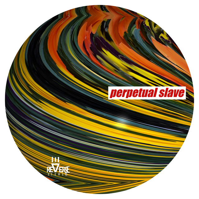 Reverse Stereo – Perpetual Slave