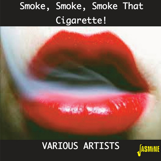 phil harris smoke that cigarette Smoke! Smoke! Smoke! (That Cigarette) - song and lyrics by Phil Harris