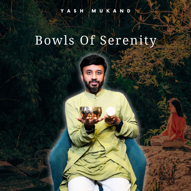 Bowls Of Serenity - Single by Yash Mukand | Spotify