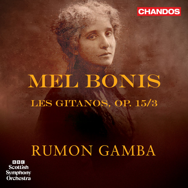Les Gitanos, Op. 15/3 (Arr. for Orchestra by Adolphe Gauwin) Mel Bonis, BBC Scottish Symphony Orchestra, Rumon Gamba