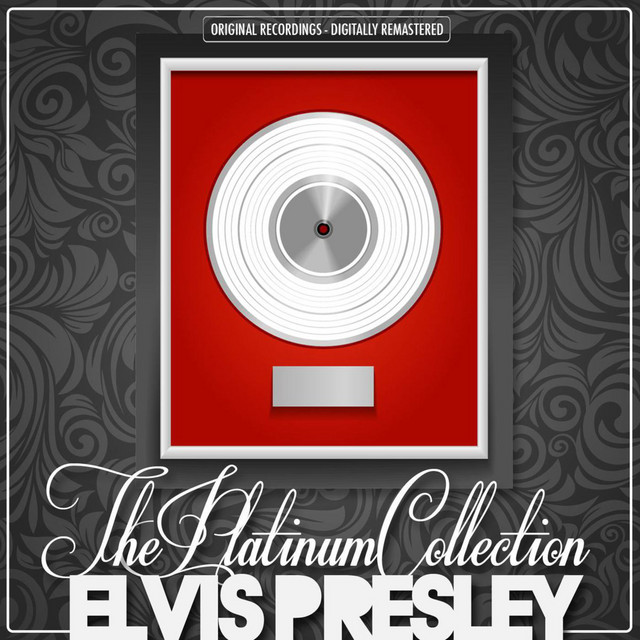 The Platinum Collection - Compilation by Elvis Presley | Spotify