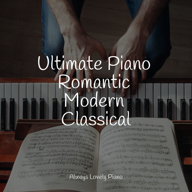 Ultimate Piano Romantic Modern Classical - Album by Relaxing Classical ...