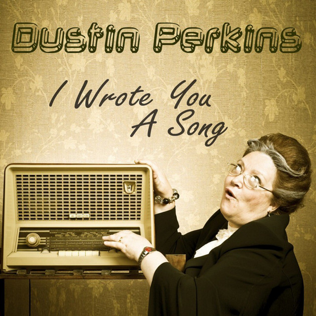 I Wrote You A Song - Album by Dustin Perkins | Spotify