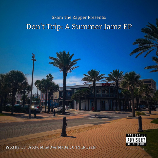 Don't Trip (A Summer Jamz EP) - EP by Skam The Rapper | Spotify