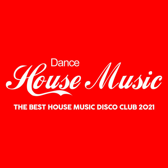 Dance House Music (The Best House Music Disco Club 2021