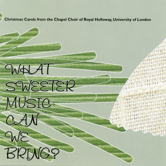 What Sweeter Music Can We Bring? - Christmas Carols from the Chapel Choir of Royal Holloway Choir, University of London cover art