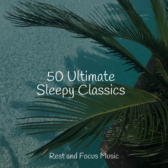 50 Ultimate Sleepy Classics - Album by Yoga Sounds | Spotify