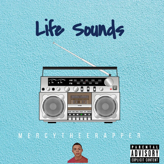 Life Sounds - EP by Mercy Thee Rapper | Spotify
