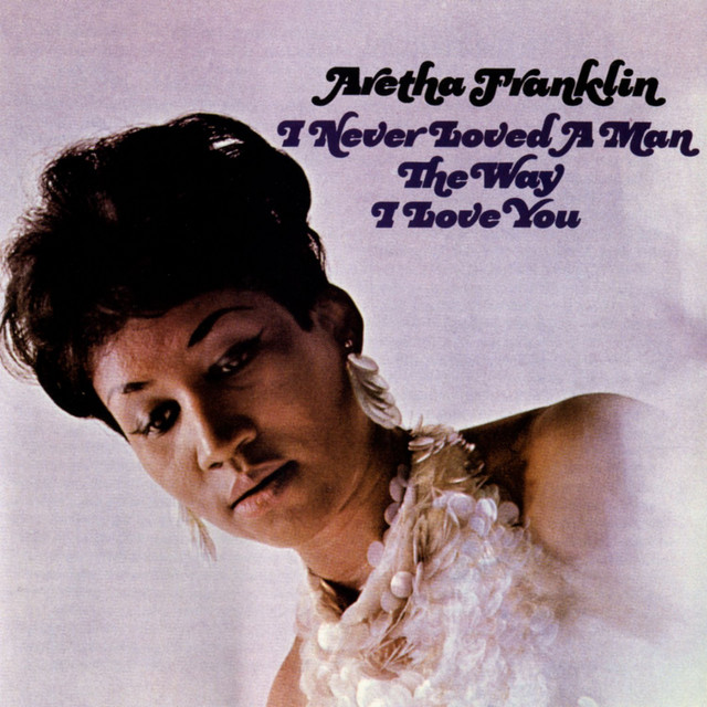 I Never Loved a Man the Way I Love You cover art