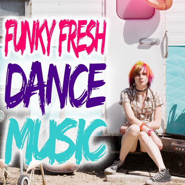 Funky Fresh Dance Music - Compilation by Various Artists | Spotify